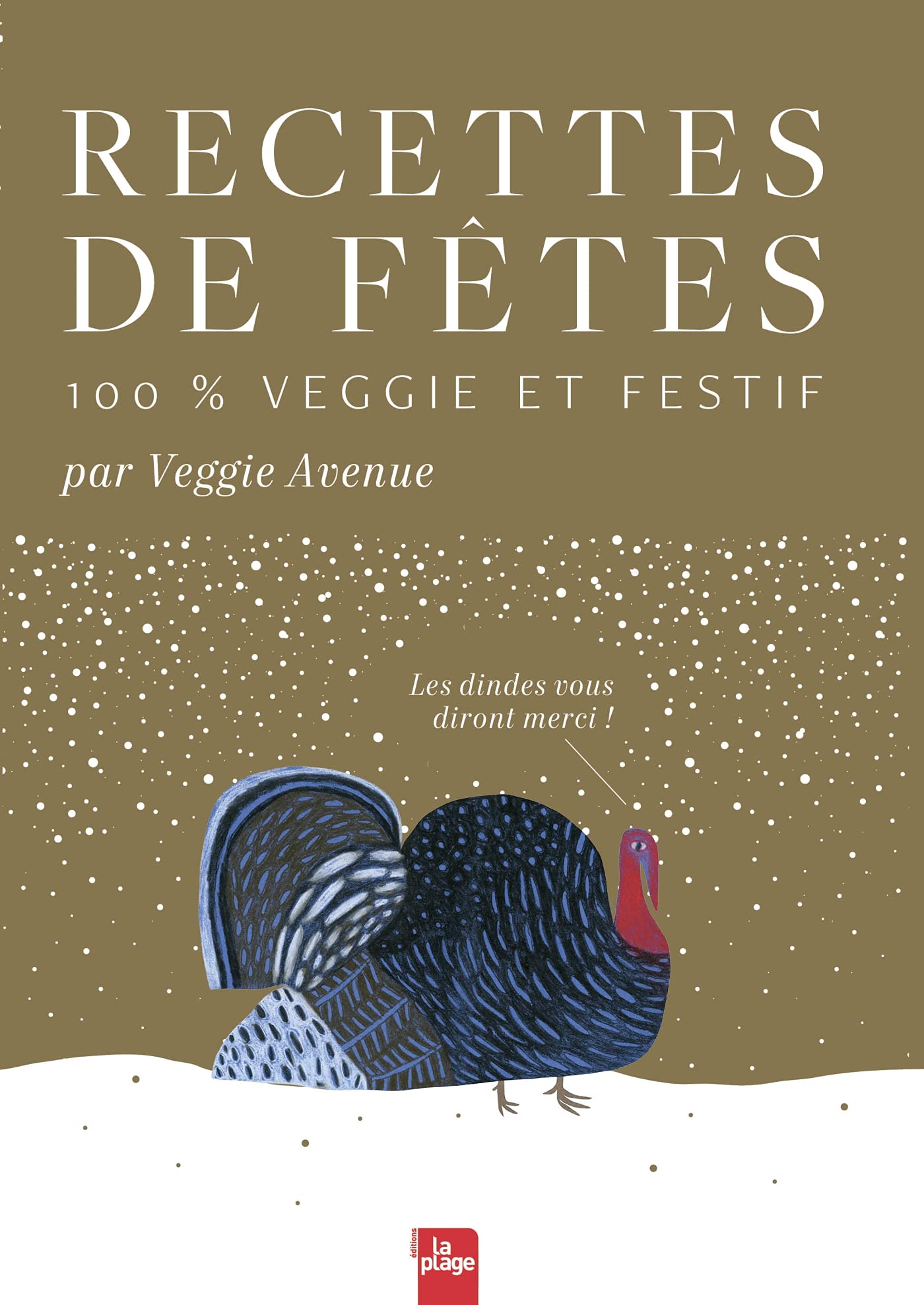 Recettes de fêtes 100% veggie et festif: Les dindes vous diront merci ! Leisure, Home & Garden