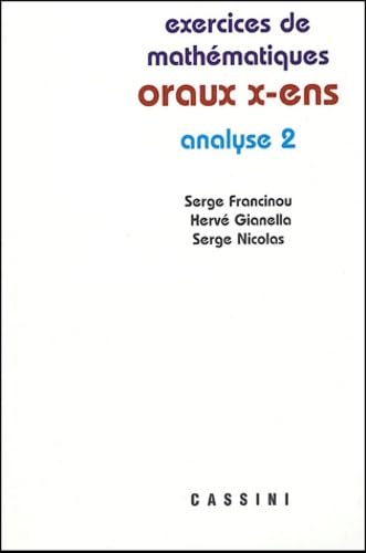 Exercices de mathématiques des oraux de l'Ecole polytechnique et des Ecoles normales supérieures: Analyse Tome 2 Books