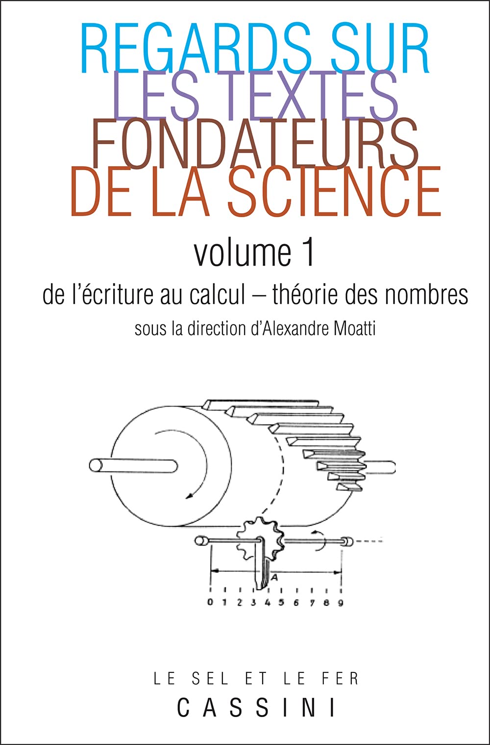 Regards sur les grands textes fondateurs de la science (tome 1): Volume 1, De l'écriture au calcul - Théorie des nombres Books
