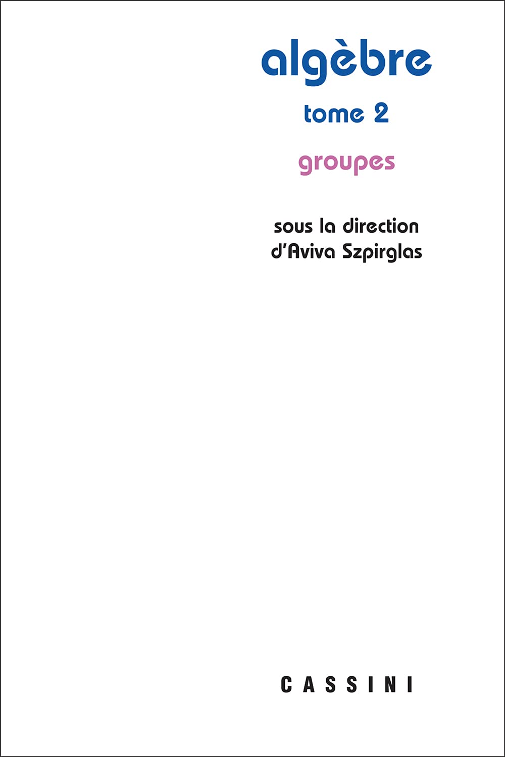 Algèbre Tome 2 Groupes Mathematics