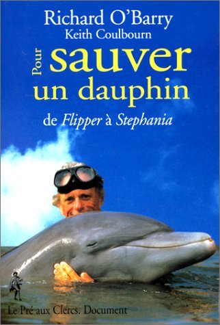 Pour Sauver Un Dauphin. De Flipper A Stephania Books