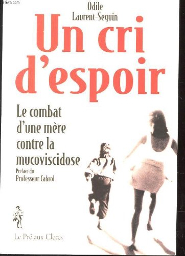 Un Cri D'Espoir. Le Combat D'Une Mere Contre La Mucoviscidose Books