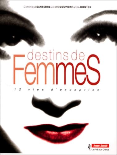 Destins De Femmes. 12 Vies D'Exception Books