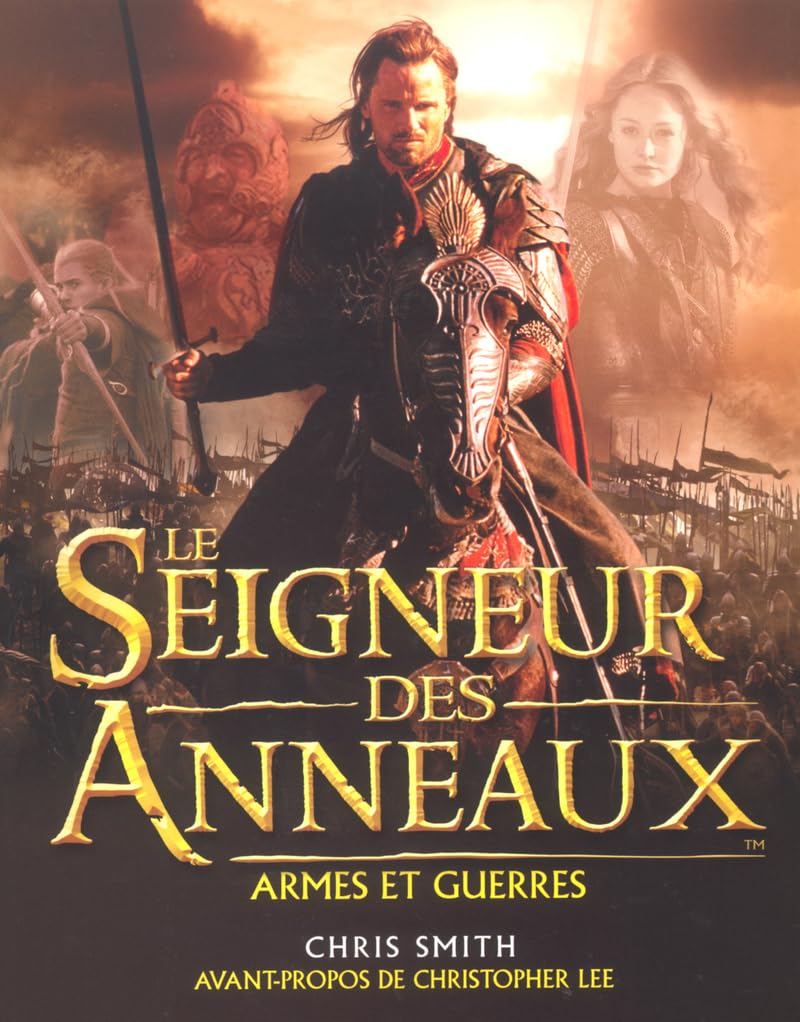 Le seigneur des anneaux - Armes et guerres: Armes et guerres : le guide illustré des batailles, des armées et des armures de la Terre du Milieu Film, Art & Culture