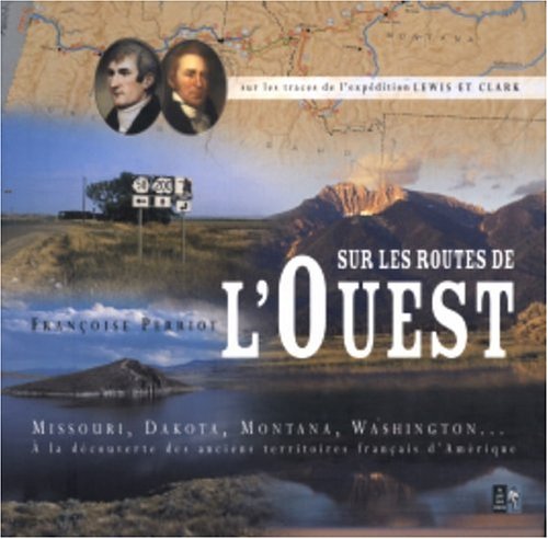 Sur les routes de l'Ouest: Sur les traces de l'expédition Lewis et Clark Books
