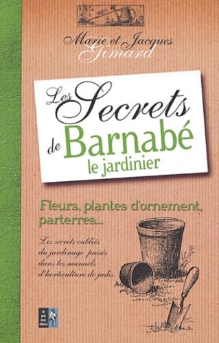 Les secrets de Barnabé le jardinier: Fleurs, arbustes et arbres Books