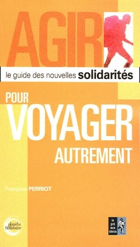 Pour voyager autrement: Le guide des nouvelles solidarités book
