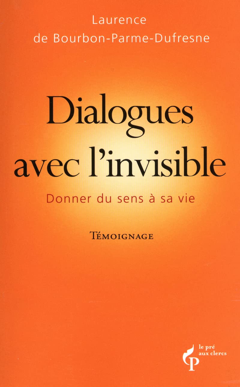 Dialogues avec l'invisible: Donner du sens à sa vie Religion & Esotericism