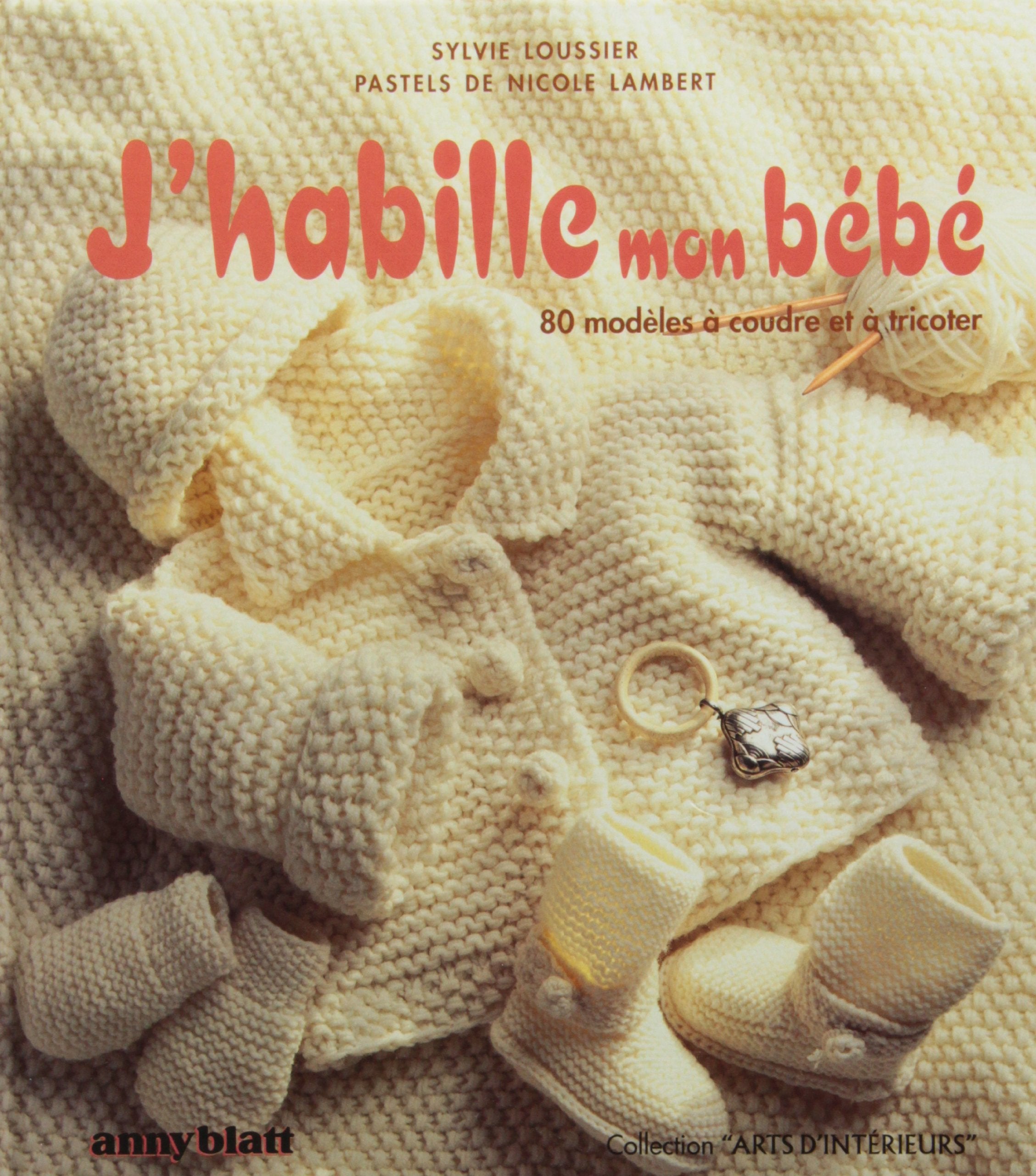 J'Habille Mon Bebe. 100 Modeles A Coudre Et A Tricoter Books