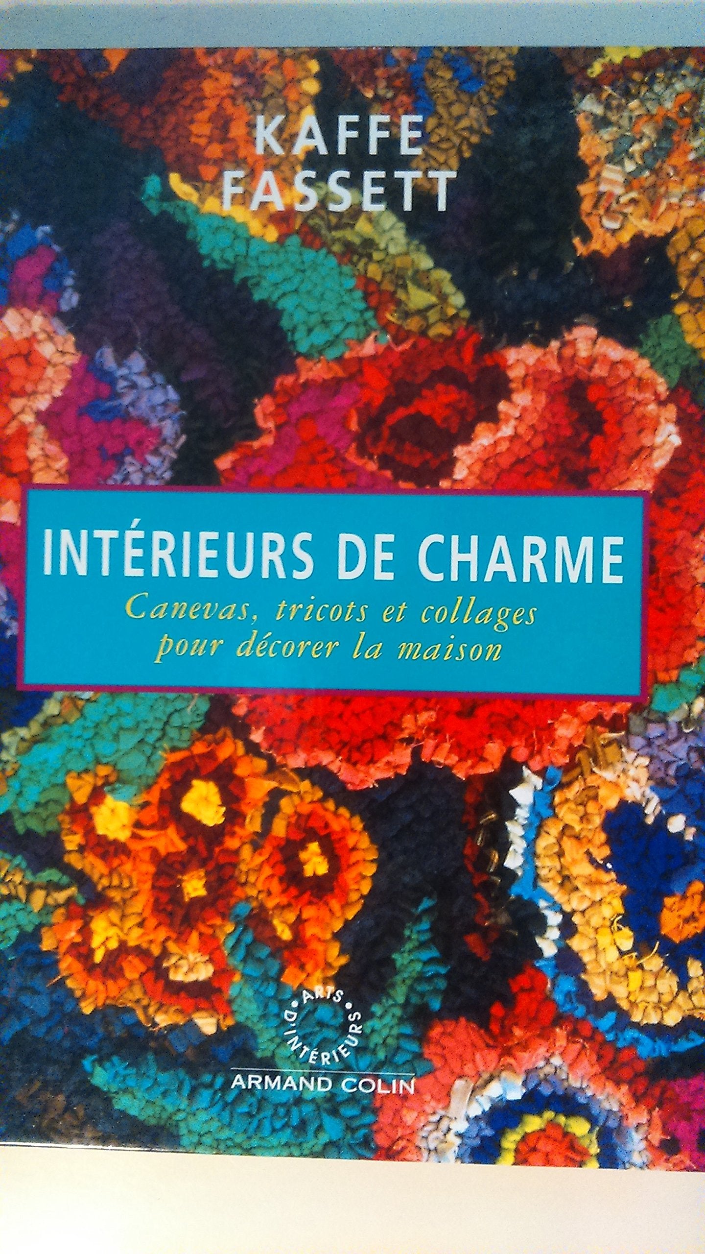 Interieurs De Charme. Canevas, Tricots Et Collages Pour Decorer La Maison Books
