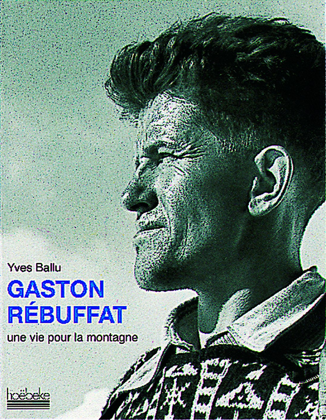 Gaston Rébuffat , une Vie pour la Montagne. book