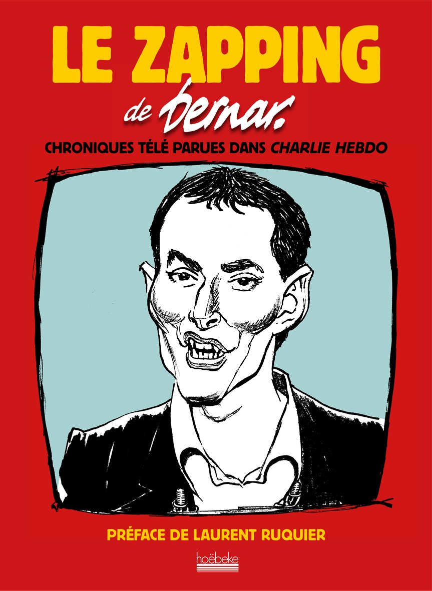 Le zapping de Bernar: Chroniques télé parues dans Charlie Hebdo book