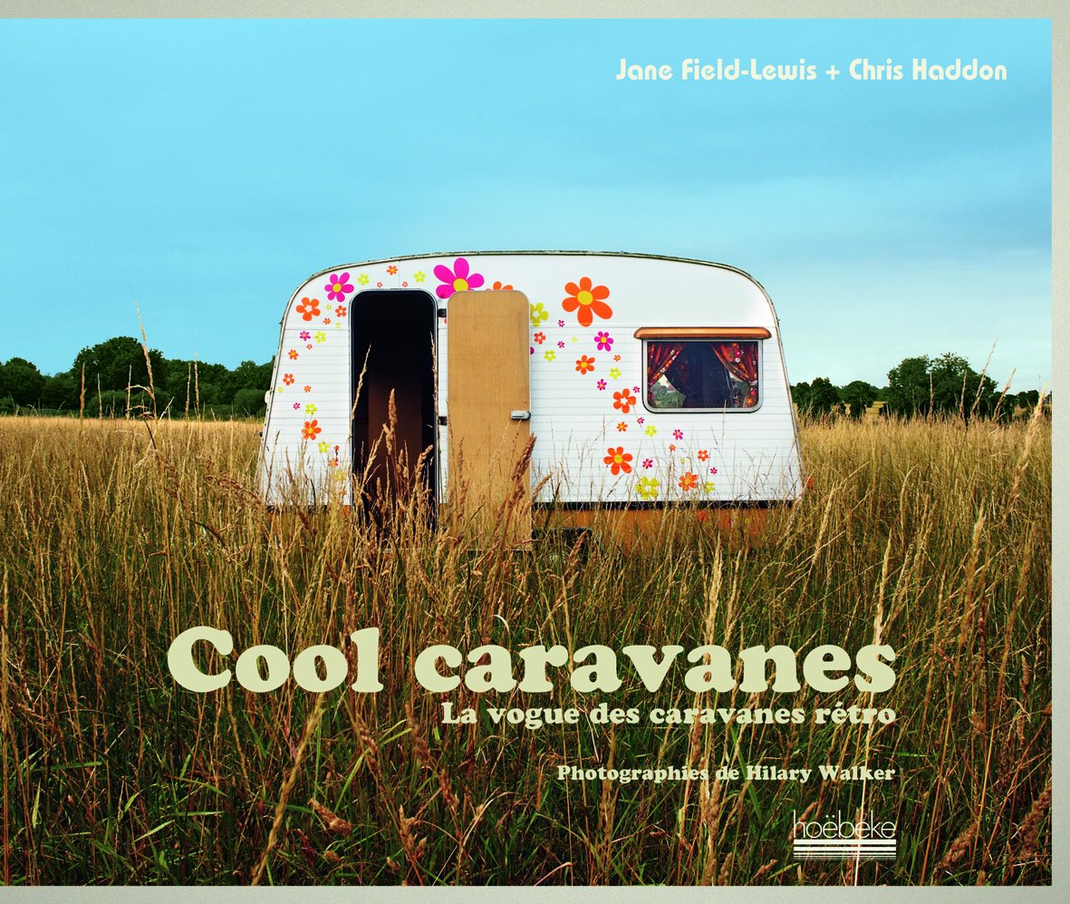 Cool caravanes: La vogue des caravanes rétro book