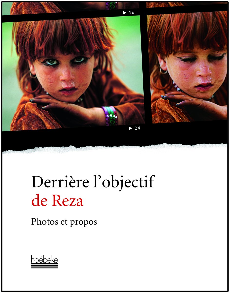 Derrière l'objectif de Reza: Photos et propos book