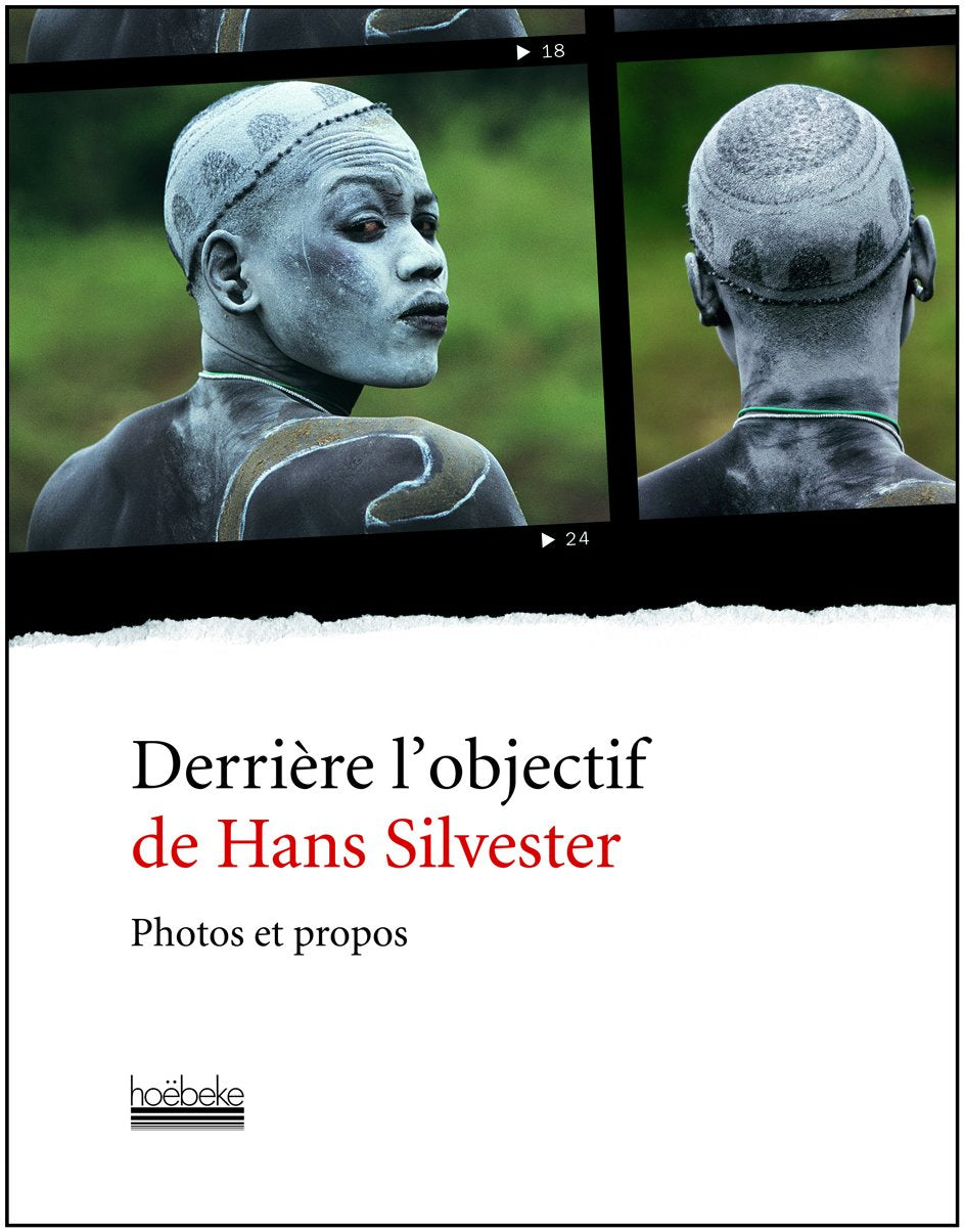 Derrière l'objectif de Hans Silvester: Photos et propos Film, Art & Culture