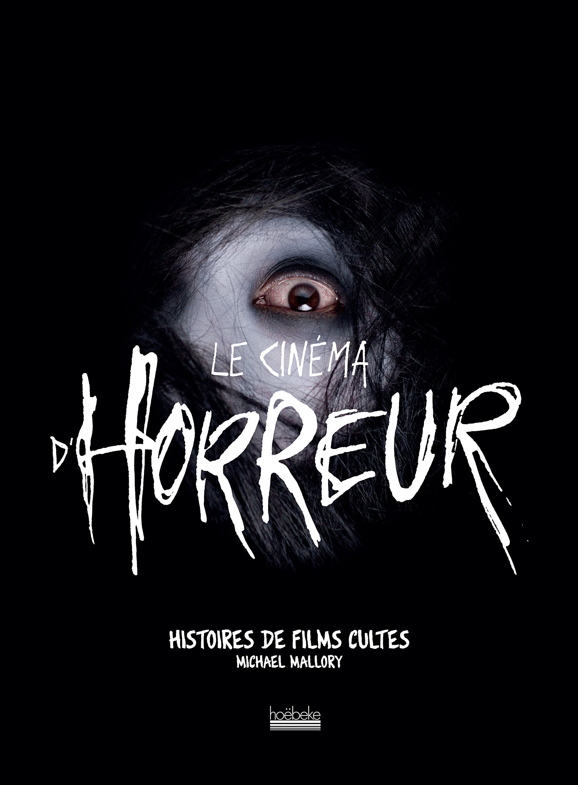 Le cinéma d'horreur: Histoires de films cultes book