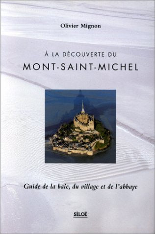 A la découverte du Mont-Saint-Michel : guide de la baie, du village et de l'abbaye Books