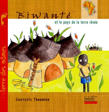 Biwanté et le pays de la terre rêvée Books