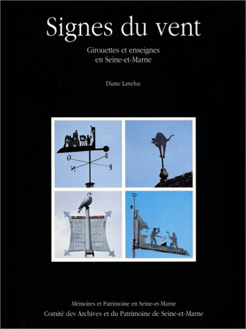 Signes du vent, girouettes et enseignes en Seine-et-Marne book