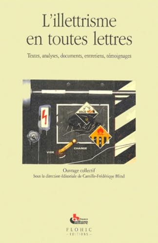 L'illettrisme en toutes lettres: Textes, analyses, documents, entretiens, témoignages book