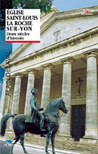 Eglise Saint-Louis de la Roche-sur-Yon : deux siècles d'histoire book