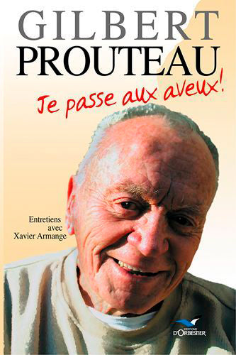 Gilbert Prouteau : je passe aux aveux : entretiens avec Xavier Armange Memories