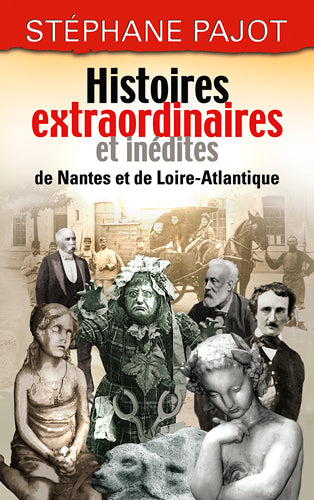 Histoires extraordinaires et inédites de Nantes et de Loire-Atlantique Historical Fiction