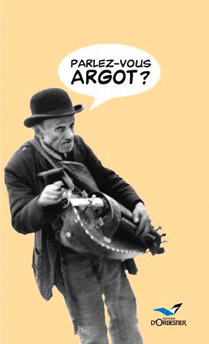 Parlez-vous argot ? : dictionnaire argot-français Foreign Languages ​​& Dictionaries