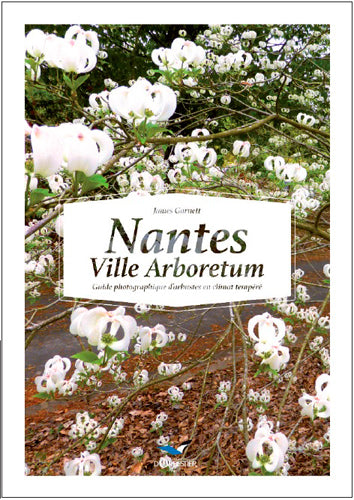 Nantes, ville arboretum : guide photographique d'arbustes en climat tempéré Garden & Plants