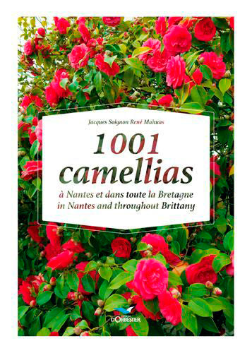 1.001 camellias : In Nantes and throughout Brittany. 1.001 camélias : à Nantes et dans toute la Bretagne Garden & Plants