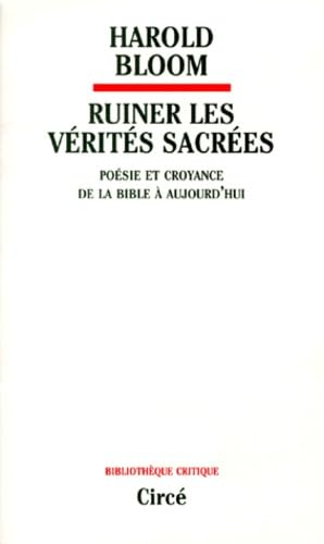 Ruiner les vérités sacrées : poésie et croyance de la Bible à aujourd'hui book