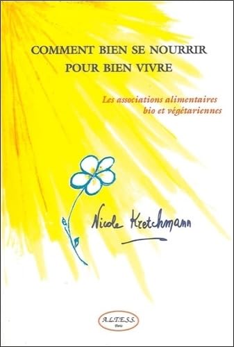 Comment bien se nourrir pour bien vivre: Les associations alimentaires bio et végétariennes Books