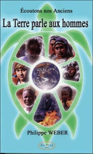 La Terre parle aux hommes - Ecoutons nos Anciens book