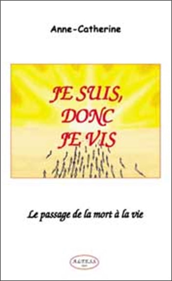 Je suis, donc je vis : le passage de la mort à la vie book