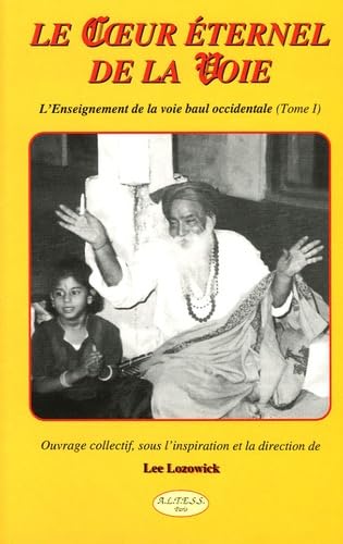 Le Coeur éternel de la voie: L'Enseignement de la voie Baul occidentale Tome 1 Religion & Esotericism