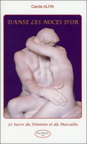 Danse les noces d'or - Le Sacre du Féminin et du Masculin book