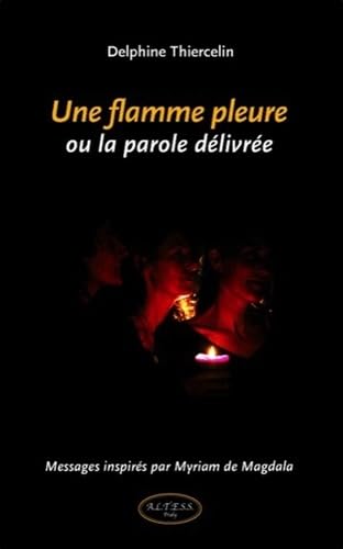Une flamme pleure ou la parole délivrée Books