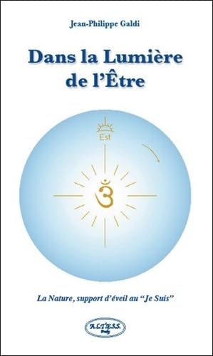 Dans la lumière de l'être: La Nature, support d'éveil au "Je suis" Books