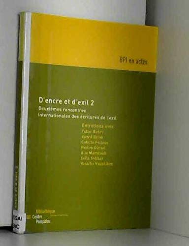 D'encre et d'exil: Volume 2, Deuxièmes rencontres internationales des écritures de l'exil, organisées par la Bpi du 6 au 8 décembre 2002, Centre Pompidou, Paris book