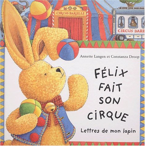 Felix Fait Son Cirque. Lettres De Mon Lapin Books