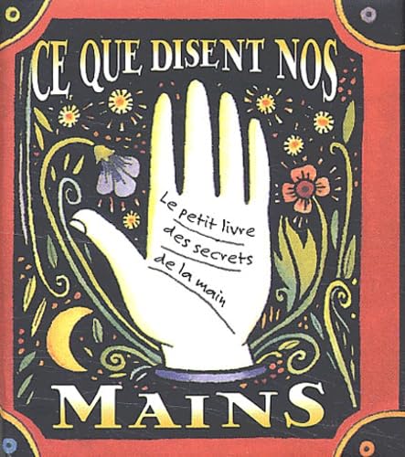 Ce que disent nos mains: Le petit livre des secrets de la main Books
