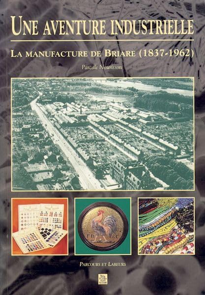 Une aventure industrielle : La manufacture de Briare, 1837-1962 book