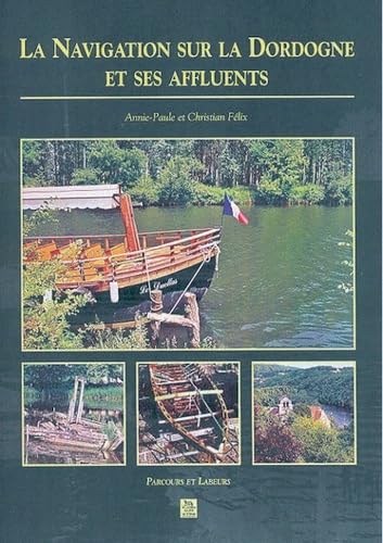 La navigation sur la dordogne et ses affluents Politics & History