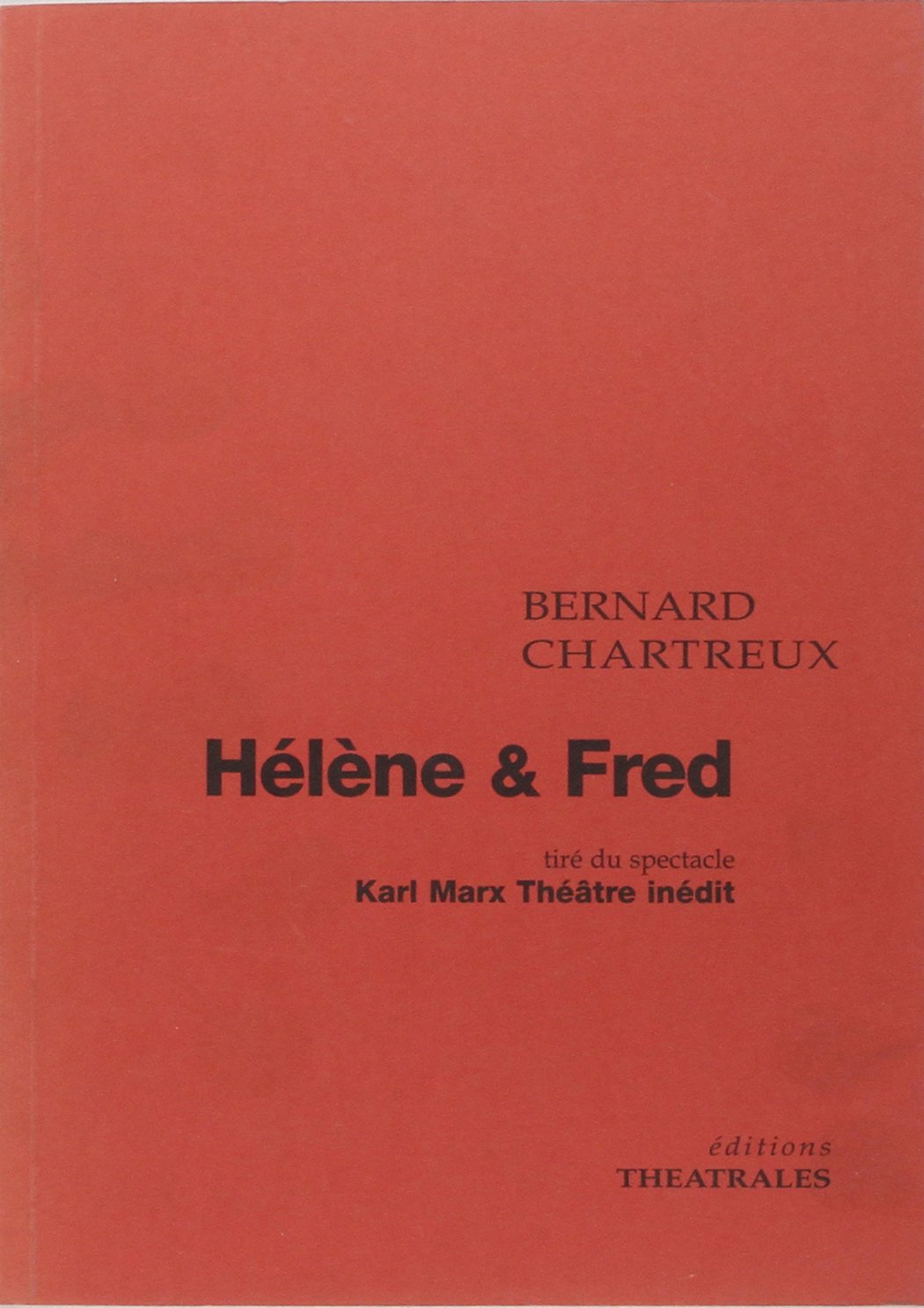Hélène et Fred : tiré de Karl Marx, théâtre inédit Drama