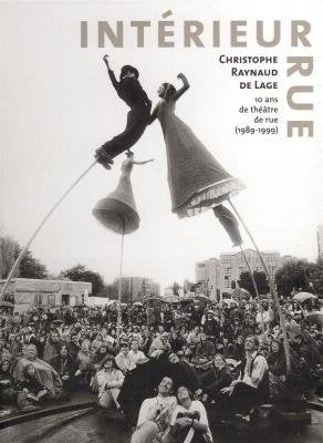 Intérieur rue : dix ans de théâtre de rue, 1989-1999 book
