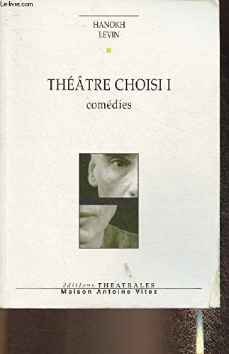 Théâtre choisi. Vol. 1. Comédies Drama