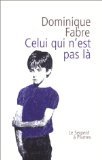 CELUI QUI N EST PAS LA Contemporary literature