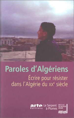 PAROLES D'ALGERIENS: Ecrire pour résister dans l'Algérie du XXe siècle Politics & History