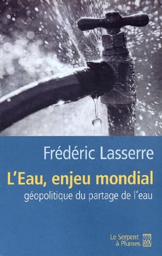 L EAU, ENJEU MONDIAL: Géopolitique du partage de l'eau Essays & Short Stories