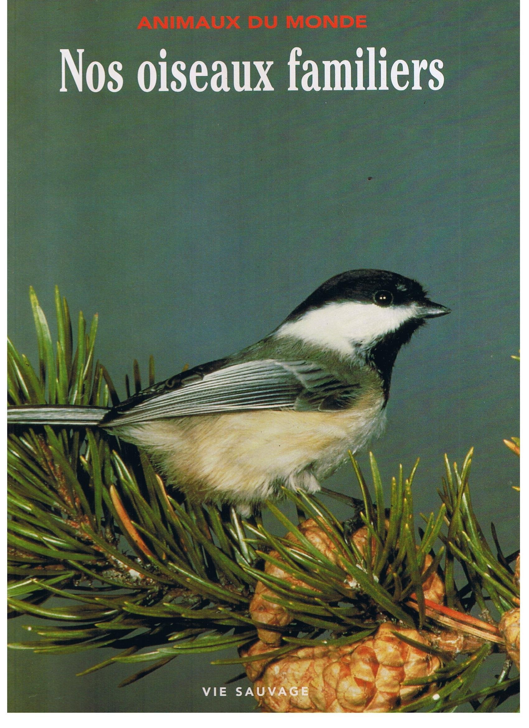 Nos oiseaux familiers ANIMAUX DU MONDE Books